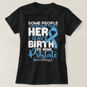 Prostate Awareness Some People Never Meet Their  T-Shirt