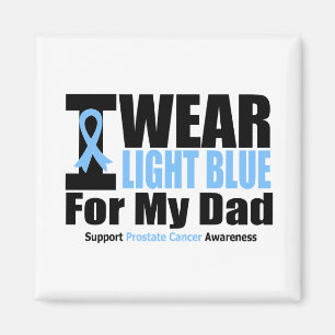 Prostate Cancer I Wear Light Blue For My Dad Magnet