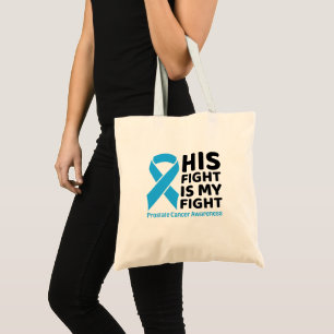 Prostate Cancer Support - His Fight is My Fight Tote Bag