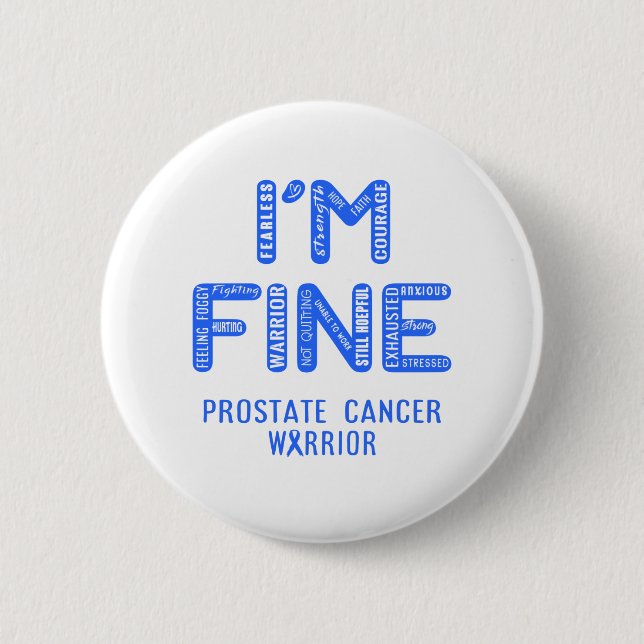 Prostate Cancer Warrior - I AM FINE 2 Inch Round Button (Front)