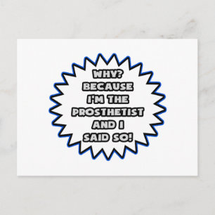 Prosthetist .. Because I Said So Postcard