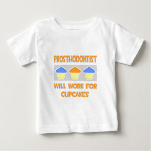Prosthodontist ... Will Work For Cupcakes Baby T-Shirt