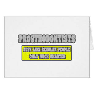 Prosthodontists...Much Smarter