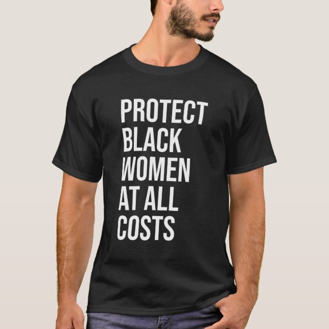 Protect Black Women At All Costs Shirt Black Women (Front)