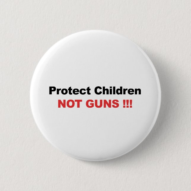 Protect Children, Not Guns 2 Inch Round Button (Front)