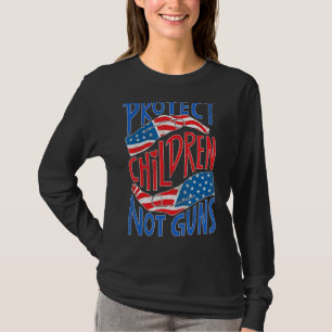 Protect Children Not Guns Anti Gun Gun Control Ame T-Shirt