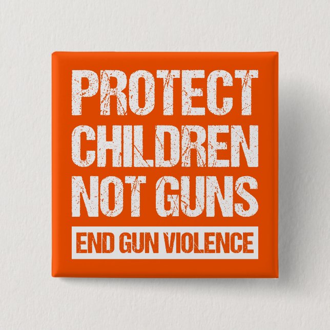 Protect Children, Not Guns - End Gun Violence II 2 Inch Square Button (Front)