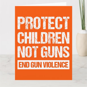 Protect Children, Not Guns - End Gun Violence II Card