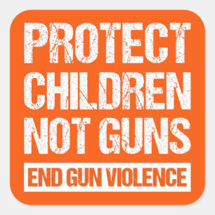 Protect Children, Not Guns - End Gun Violence II Square Sticker