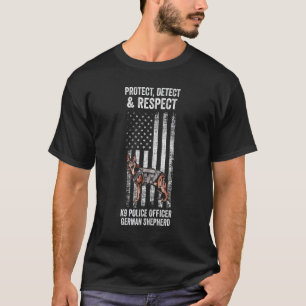 Protect Detect Respect K9 Police Officer German Sh T-Shirt