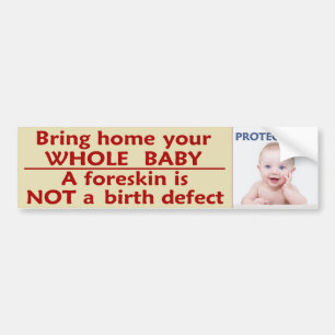 Protect him - Bring home your WHOLE baby Bumper Sticker