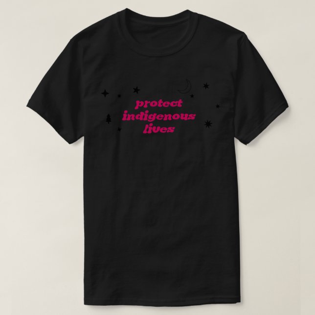 Protect Indigenous Lives T-Shirt (Design Front)