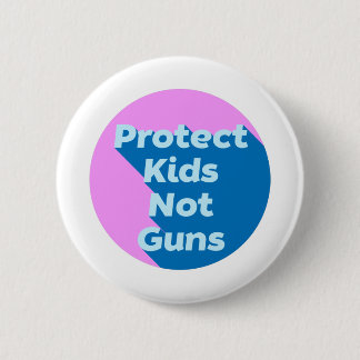 Protect Kids Not Guns 2 Inch Round Button
