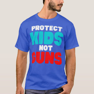 Protect Kids Not Guns 6 T-Shirt