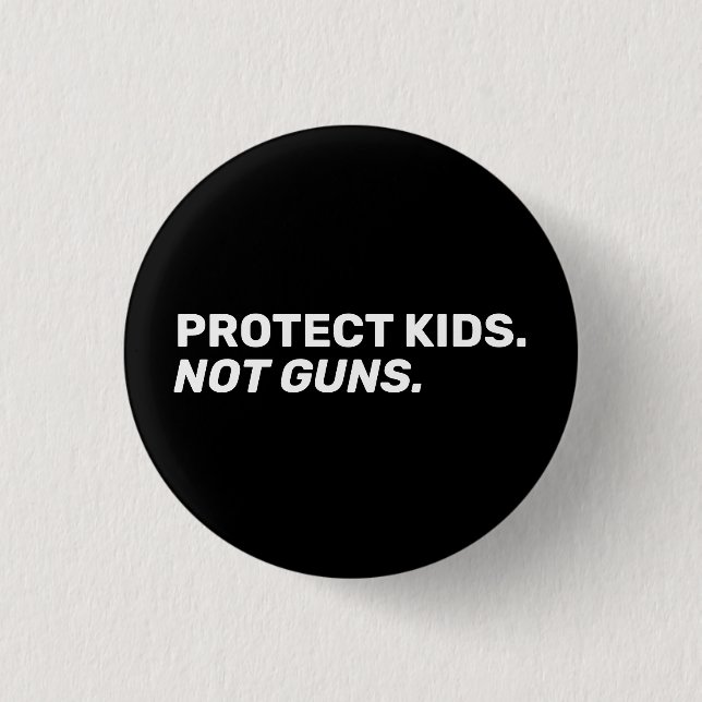 Protect kids Not guns black white bold modern text 1 Inch Round Button (Front)