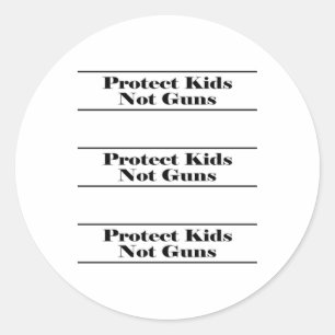 Protect Kids Not Guns Sticker1  Classic Round Sticker