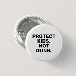 Protect kids Not guns white black bold modern text 1 Inch Round Button