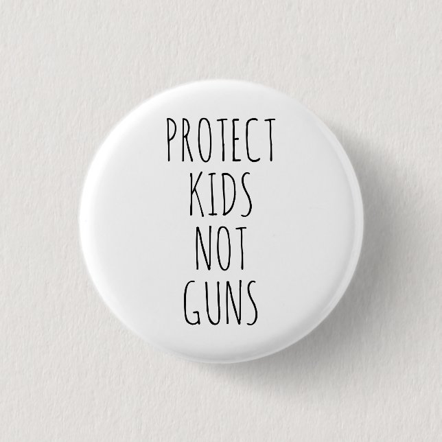 Protect kids Not guns white black handwritten cute 1 Inch Round Button (Front)