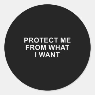 Protect Me From What I Want Desire Quote Classic Round Sticker