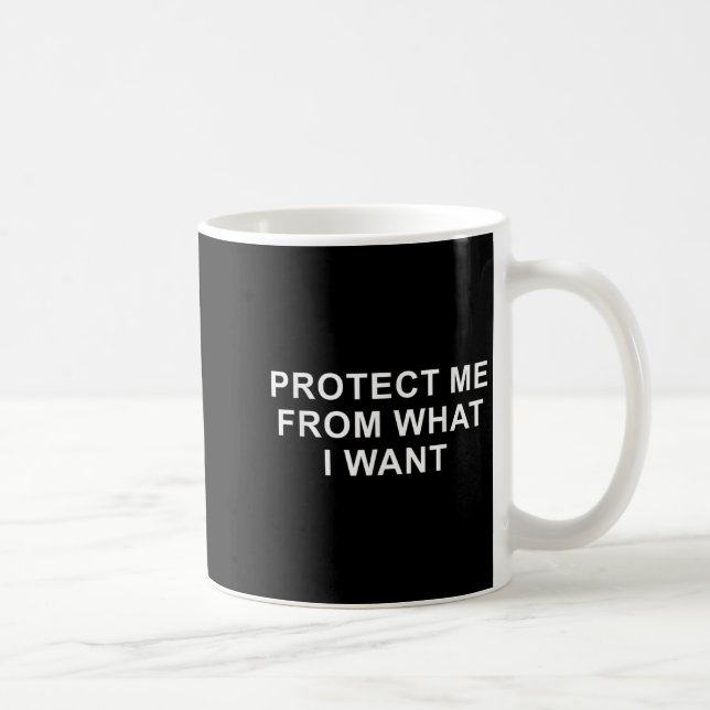 Protect Me From What I Want Desire Quote  Coffee Mug