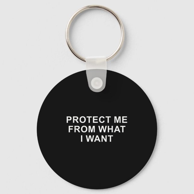 Protect Me From What I Want Desire Quote  Keychain (Front)