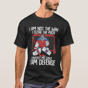 Protect My Goalie I Am Defence Fun Ice Hockey Play T-Shirt