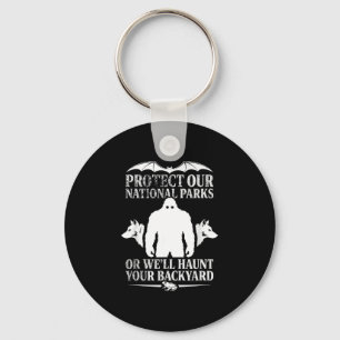 Protect national parks or haunt backyard men keychain