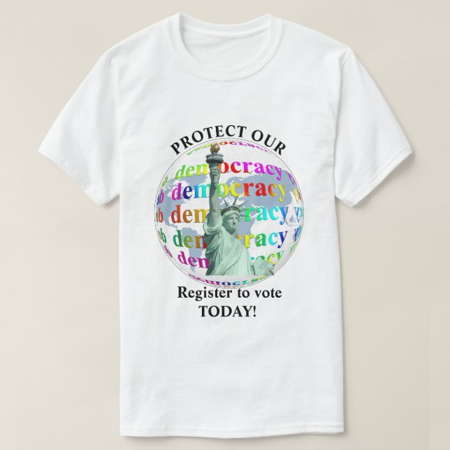 Protect Our Democracy Register To VOTE TODAY! T-Shirt (Design Front)
