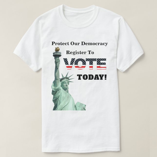 Protect Our Democracy Register To VOTE TODAY T-Shirt (Design Front)