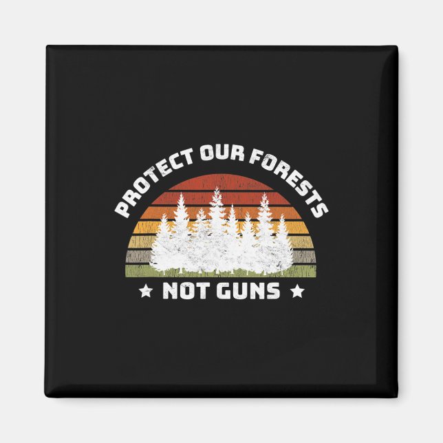 Protect Our Forests Not Guns Save Planet End Gun V Magnet (Front)