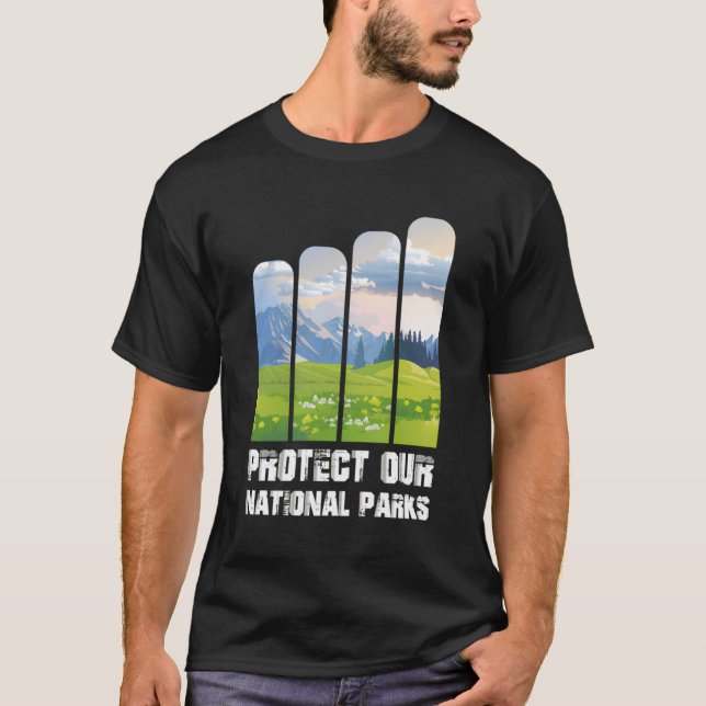 Protect Our National Parks Conservationist Nature  T-Shirt (Front)