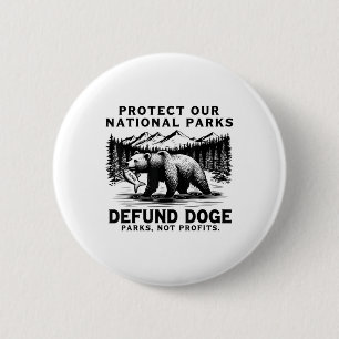 Protect Our National Parks Defund Doge Parks Not P 2 Inch Round Button