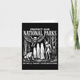 Protect Our National Parks or Haunt Your Backyard Card