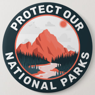 Protect Our National Parks Support 6 Inch Round Button