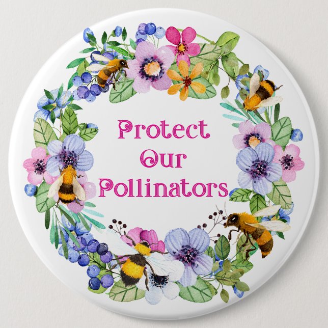Protect Our Pollinators Bees Flowers 6 Inch Round Button (Front)