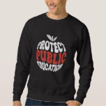 Protect Public Education Sweatshirt<br><div class="desc">Protect Public Education</div>