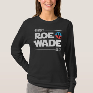 Protect Roe V  Wade 1973 Pro Choice Feminist Women T-Shirt