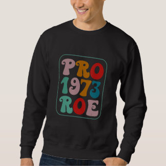 Protect Roe V Wade 1973 Pro Choice Vintage Retro Sweatshirt