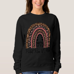 Protect Roe V Wade Pro Choice Abortion Rights 1973 Sweatshirt