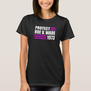 Protect Roe V Wade Pro Choice Abortion Rights Roe  T-Shirt