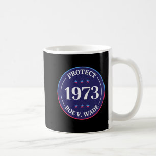 Protect Roe V Wade Women's Rights Coffee Mug