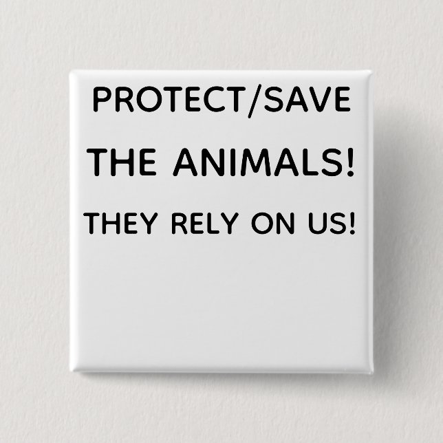 PROTECT THE ANIMALS! 2 INCH SQUARE BUTTON (Front)