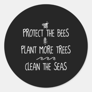 Protect The Bees Plant More Trees Clean The Seas E Classic Round Sticker