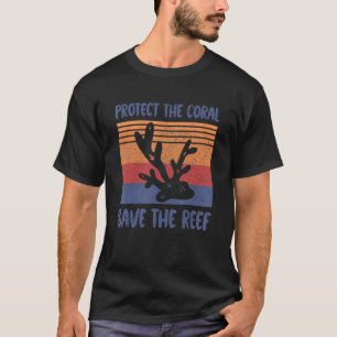 Protect the Coral Save the Reef_6 T-Shirt