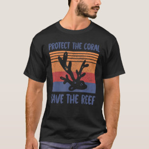 Protect the Coral Save the Reef_6 T-Shirt