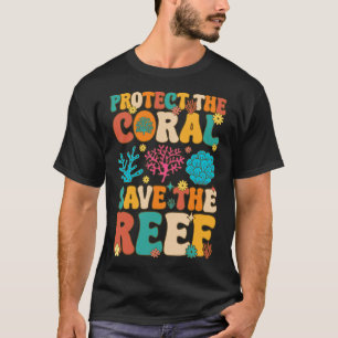 Protect The Coral Save The Reef Coral Reef Coral A T-Shirt