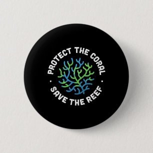 Protect The Coral Save The Reef - Ocean Conservati 2 Inch Round Button