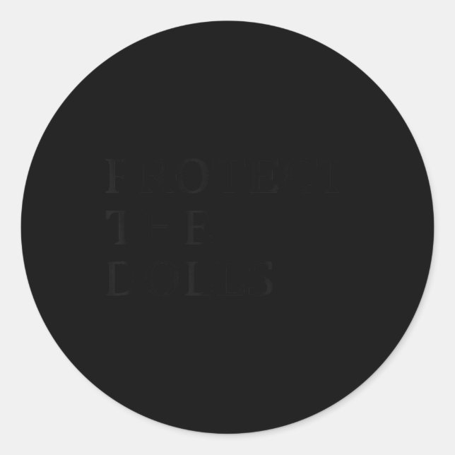Protect The Dolls _6  Classic Round Sticker (Front)