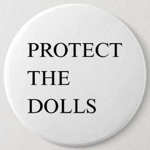 Protect the Dolls 6 Inch Round Button