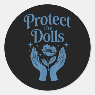 Protect The Dolls Empowerment Design  Classic Round Sticker